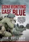 Image for Confronting Case Blue: Briansk Front&#39;s Attempt to Derail the German Drive to the Caucasus, July 1942