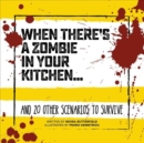 Image for When There&#39;s a Zombie in Your Kitchen