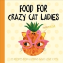 Image for Planet Cat: Food For Crazy Cat Ladies : 20 Recipes For Humans Who Love Cats