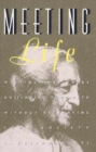 Image for Meeting Life: Writings and Talks on Finding Your Path Without Retreating from Society