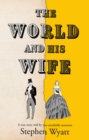Image for The world and his wife  : a true story told by two unreliable narrators