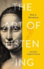 Image for The art of listening and other inspired fictions