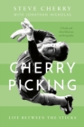 Image for Cherry Picking: Life Between the Sticks