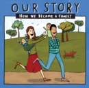 Image for Our Story : How we became a family - HCSDNC2