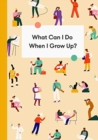 Image for What can I do when I grow up?  : a children&#39;s career guide