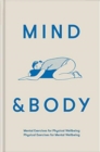Image for Mind &amp; body  : mental exercises for physical wellbeing, physical exercises for mental wellbeing