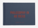 Image for Philosophy in 40 ideas