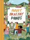 Image for Happy, healthy minds: a children&#39;s guide to emotional wellbeing.