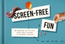 Image for Screen-free fun  : 80 alternatives to screen time