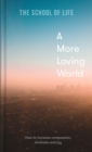 Image for A more loving world  : how to increase compassion, kindness and joy