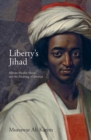 Image for Liberty&#39;s Jihad : African Muslim Slaves and the Meaning of America