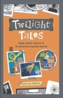 Image for Twilight Tales : Magic meets science in 10 adventure-packed stories