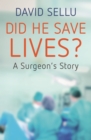 Image for Did He Save Lives? : A Surgeon&#39;s Story