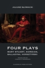 Image for Four Plays : Mary Stuart, Kordian, Balladyna, Horsztynski