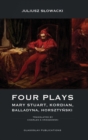 Image for Four Plays : Mary Stuart, Kordian, Balladyna, Horsztynski