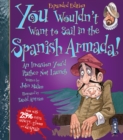 Image for You wouldn&#39;t want to sail in the Spanish Armada!  : an invasion you&#39;d rather not launch
