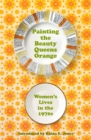 Image for Painting the Beauty Queens Orange: Women&#39;s Lives in the 1970S
