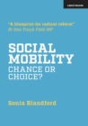 Image for Social mobility  : chance or choice?