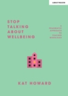 Stop talking about wellbeing - Howard, Katherine