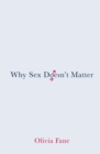 Image for Why Sex Doesn’t Matter