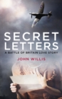 Image for Secret letters: a Battle of Britain love story