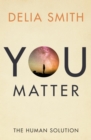 Image for You matter: the human solution