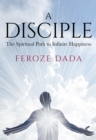 Image for A disciple  : the spiritual path to infinite happiness