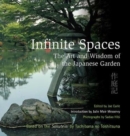 Image for Infinite spaces  : the art and wisdom of the Japanese garden