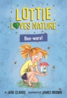 Image for Lottie Loves Nature: Bee-ware!