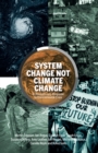 Image for System change not climate change  : a revolutionary response to environmental crisis