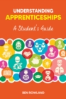 Image for Understanding apprenticeships  : a student&#39;s guide