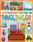 Image for MY BUMPER BOOK OF FIRST WORDS: THINGS THAT GO