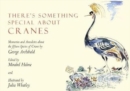 Image for There&#39;s Something Special About Cranes : Memories and Anecdotes of the 15 Species of Crane