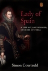 Image for Lady of Spain : A Life of Jane Dormer, Duchess of Feria