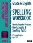 Image for Grade 6 English Spelling Workbook : Weekly Targeted Practice Worksheets &amp; Spelling Tests (6th Grade English Ages 11-12)