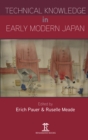 Image for Technical Knowledge in Early Modern Japan