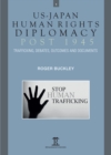 Image for US-Japan human rights diplomacy post 1945  : trafficking, debates, documents and outcomes