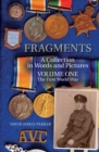 Image for Fragments : A Collection in Words and Pictures - Volume One The First World War