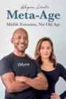 Image for Wayne Leal&#39;s Meta-Age : Midlife Extension, Not Old Age