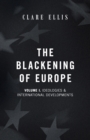 Image for The Blackening of Europe : Ideologies &amp; International Developments