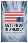 Image for Agitprop in America