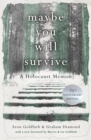 Image for Maybe You Will Survive : A Holocaust Memoir