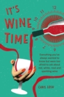 Image for It&#39;s wine time  : everything you&#39;ve always wanted to know but were too afraid to ask about red, white, rosâe and sparkling wine