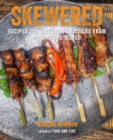 Image for Skewered  : recipes for fire food on sticks from around the world