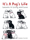 Image for It&#39;s a pug&#39;s life  : lessons in living and love