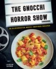 Image for Gnocchi horror show cookbook: 50 blockbuster movie-inspired recipes