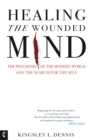 Image for Healing the Wounded Mind: The Psychosis of the Modern World and the Search for the Self