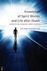 Image for Knowledge of Spirit Worlds and Life After Death : As Received Through Spirit Guides
