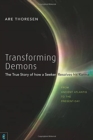 Image for Transforming Demons : The True Story of how a Seeker Resolves his Karma - From Ancient Atlantis to the Present-day