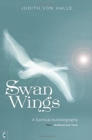 Image for Swan Wings : A Spiritual Autobiography - Part I: Childhood and Youth